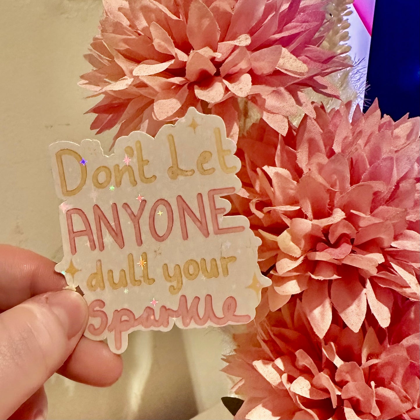 Don't Let Anyone Dull Your Sparkle - Sparkle Sticker