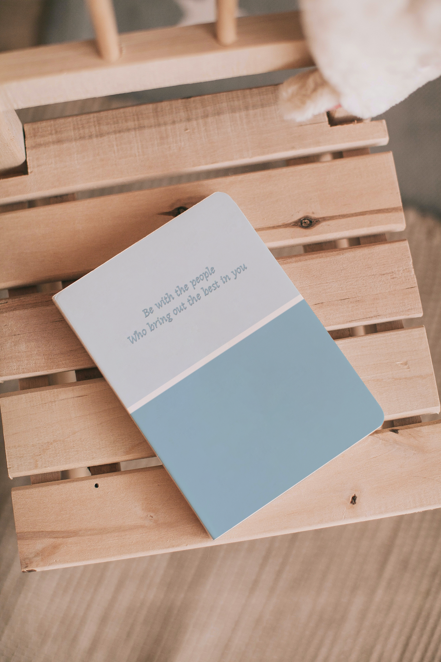 Be with the people who bring out the best in you - A6 notebook