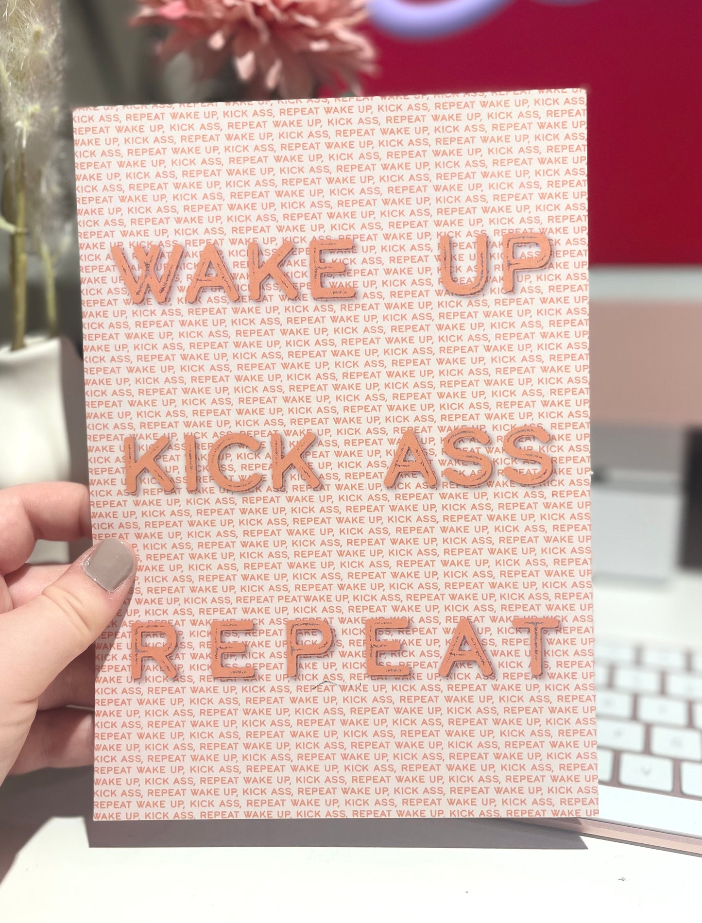 Wake up, Kick ass, Repeat -  A5 Print