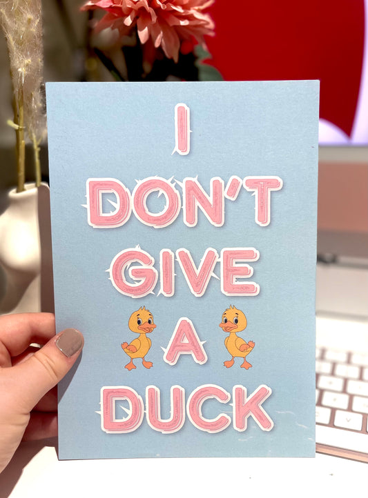 I Don't Give A Duck Print - A5