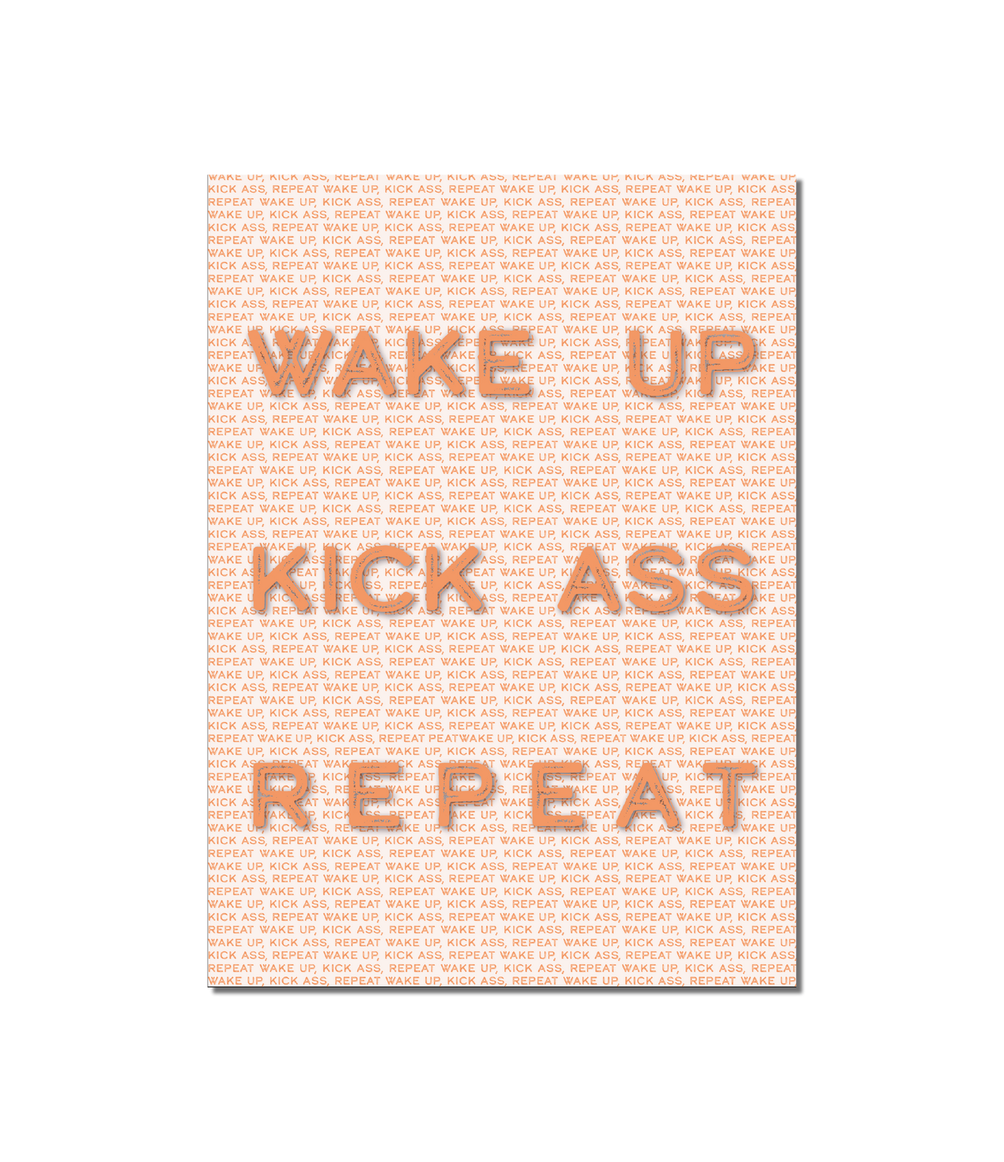 Wake up, Kick ass, Repeat -  A5 Print