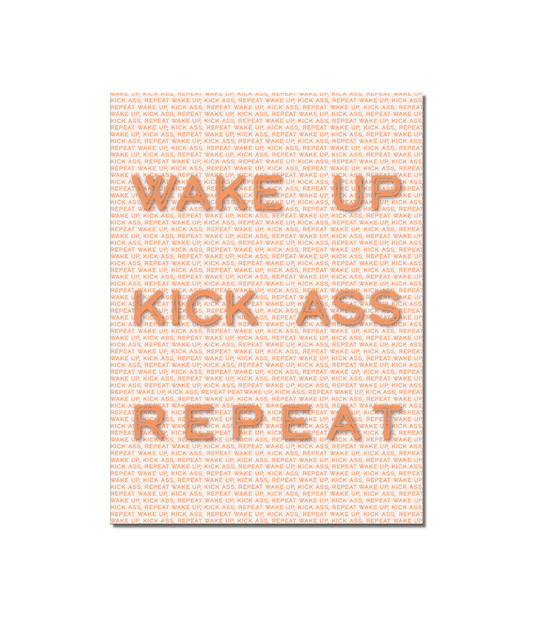 Wake up, Kick ass, Repeat -  A5 Print